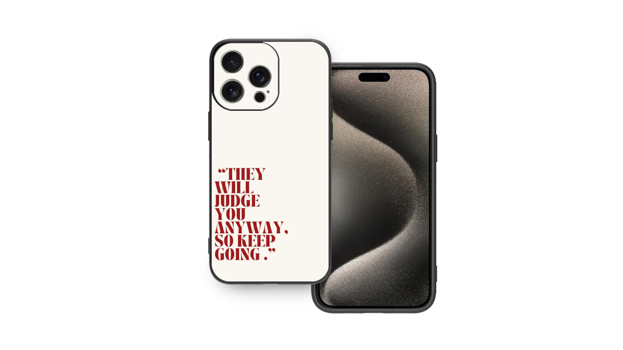 They Will Judge You Anyway, So Keep Going Phone Case – Empowerment & Drive