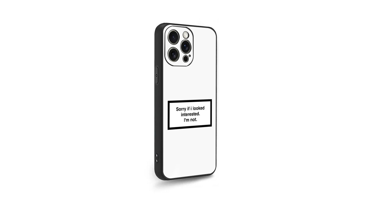 "Sorry If I Looked Interested" Funny Quote Phone Case – Sarcastic Humor