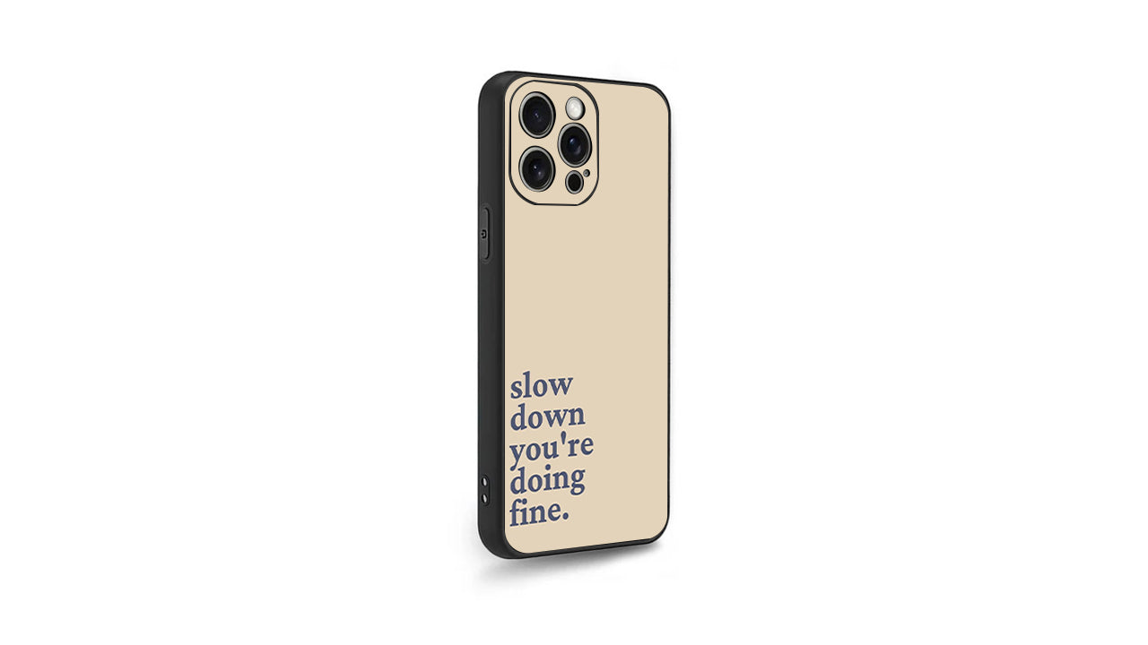 Slow Down You're Doing Fine_Relaxing Phone Case – Calm & Comfort