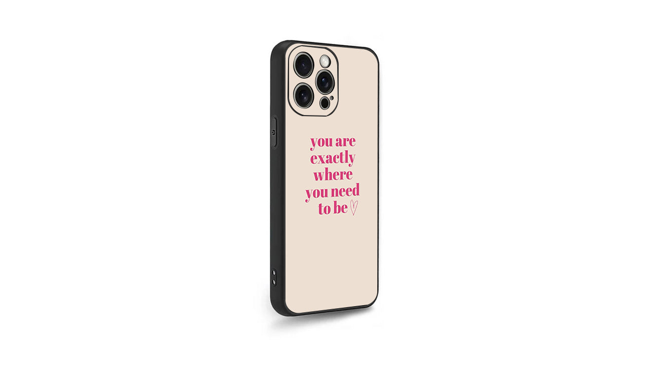 You Are Exactly Where You Need To Be-Affirmation Phone Case