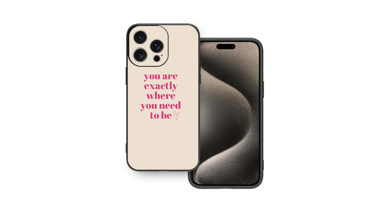 You Are Exactly Where You Need To Be-Affirmation Phone Case