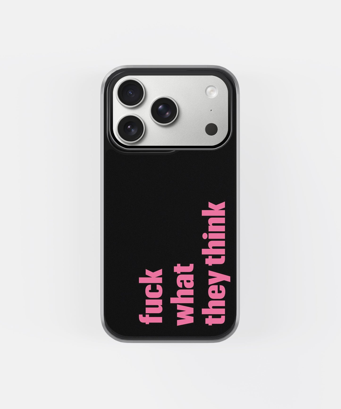 Bold Statement Quote Aesthetic Phone Case – “F What They Think” Edgy Typography Y2K Cover