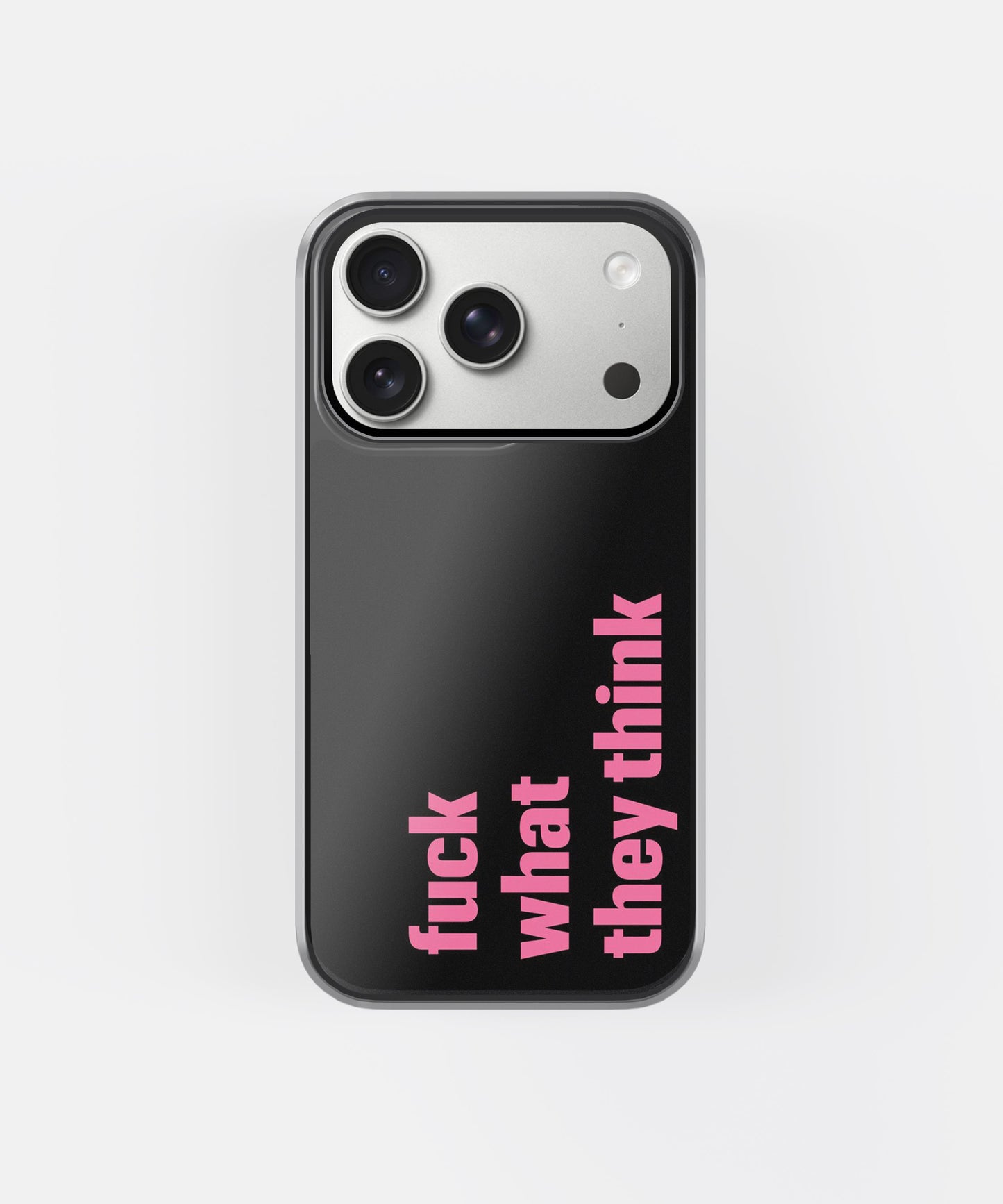 Bold Statement Quote Aesthetic Phone Case – “F What They Think” Edgy Typography Y2K Cover