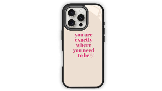 You Are Exactly Where You Need To Be-Affirmation Phone Case