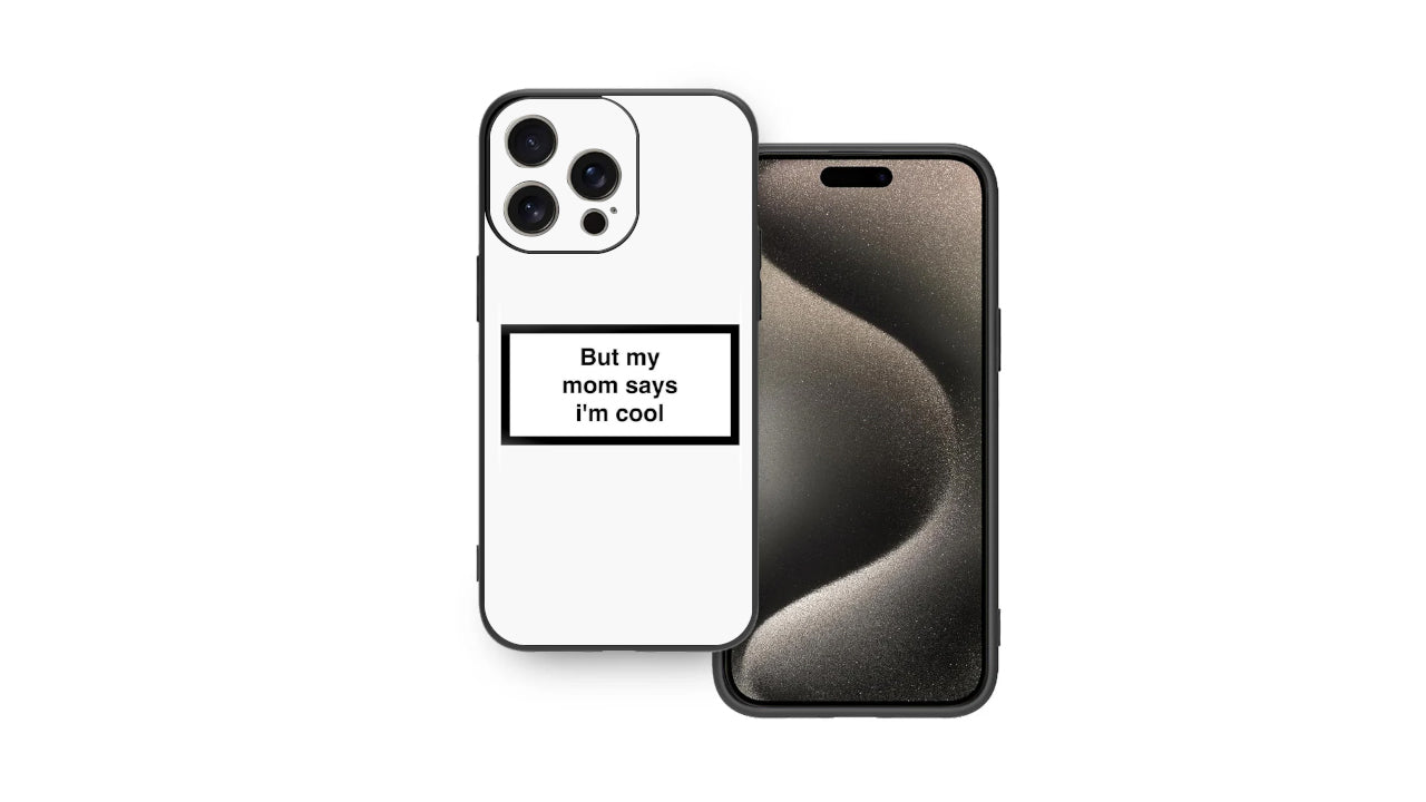 Funny Minimalist Phone Case – “But My Mom Says I’m Cool” Quote Design
