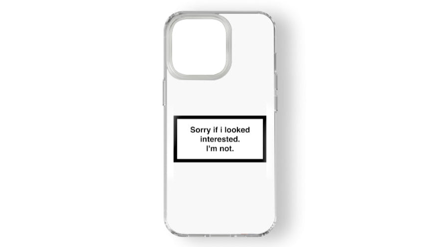 "Sorry If I Looked Interested" Funny Quote Phone Case – Sarcastic Humor