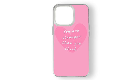 "Stronger Than You Think" Motivational Pink Heart Phone Case
