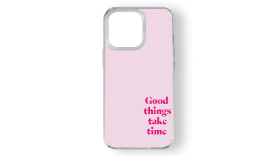 Good Things Take Time_Aesthetic Quote Phone Case – Pink Positive Vibes