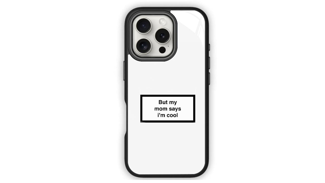 Funny Minimalist Phone Case – “But My Mom Says I’m Cool” Quote Design